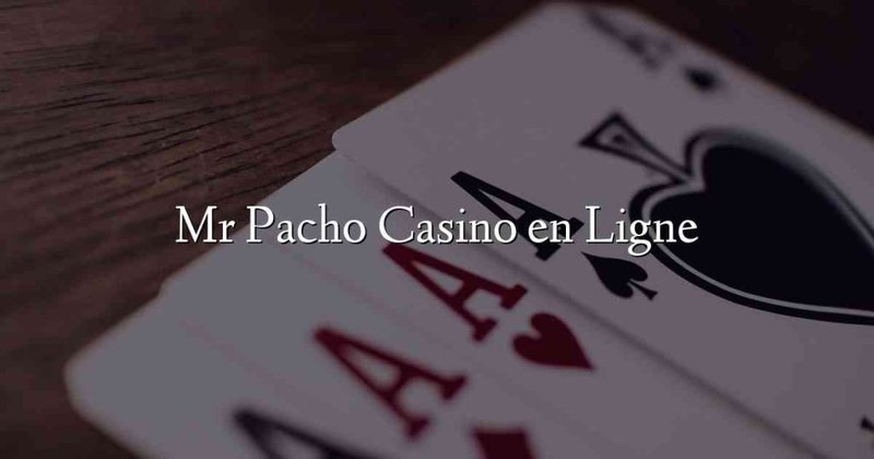 Mr Pacho Online Casino: Erfahrungen und Vorteile in Deutschland